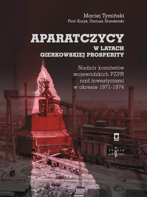 Aparatczycy w latach gierkowskiej prosperity - Książki