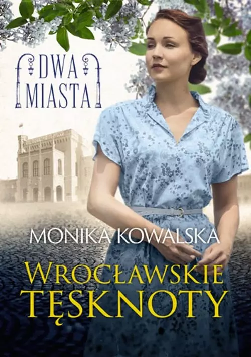 Dwa miasta. Tom 2. Wrocławskie tęsknoty - Książki