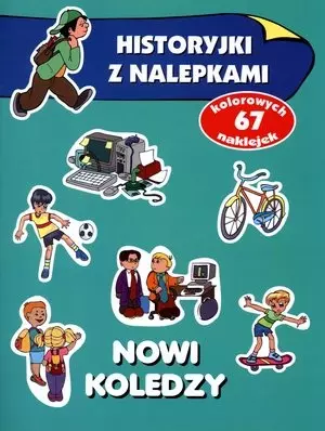 Historyjki z nalepkami. Nowi koledzy - Książki