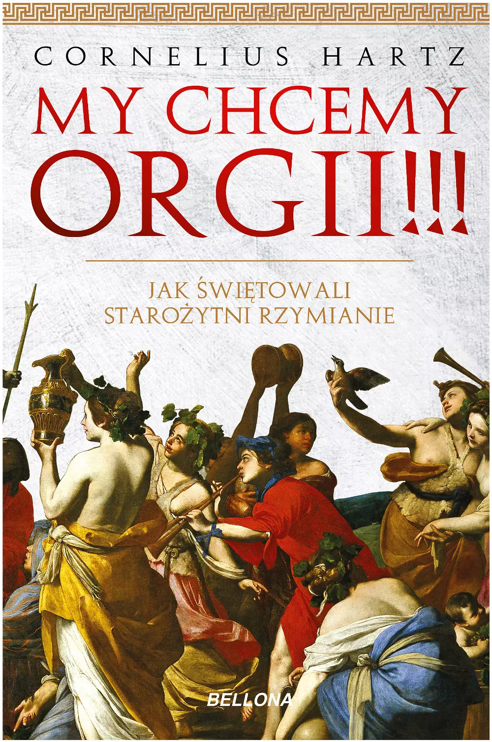 My chcemy orgii!!! Jak świętowali starożytni Rzymianie - Książki