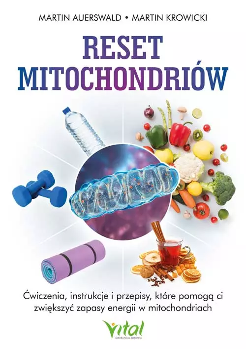 Reset mitochondriów. Ćwiczenia, instrukcje i przepisy, które pomogą ci zwiększyć zapasy energii w mitochondriach - Książki