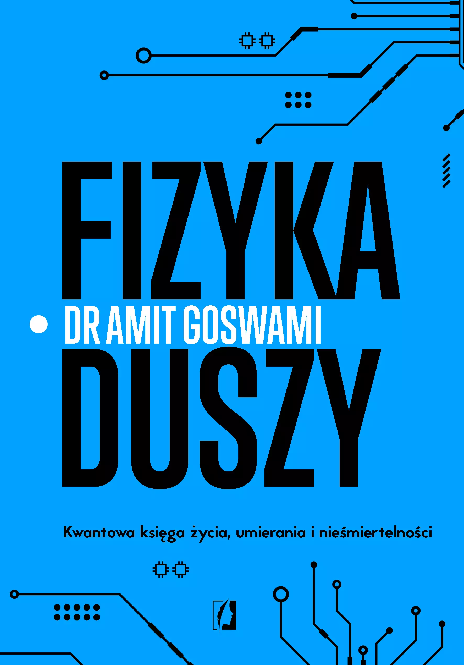 Fizyka duszy. Kwantowa księga życia, umierania i nieśmiertelności - Książki