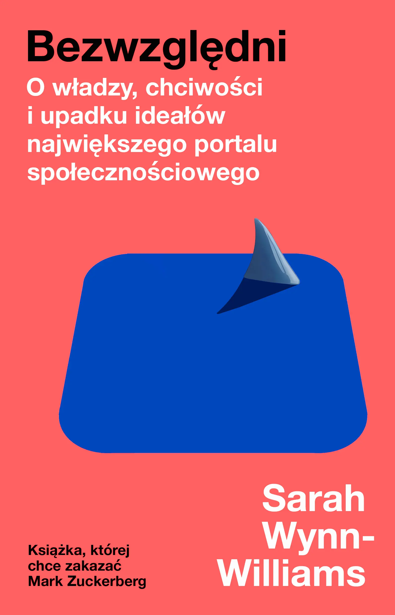Bezwzględni. O władzy, chciwości i upadku ideałów największego portalu społecznościowego - Książki