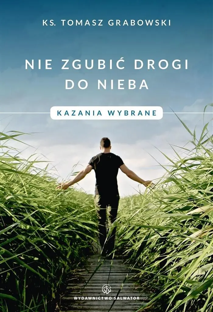 Nie zgubić drogi do nieba. Kazania wybrane - Książki