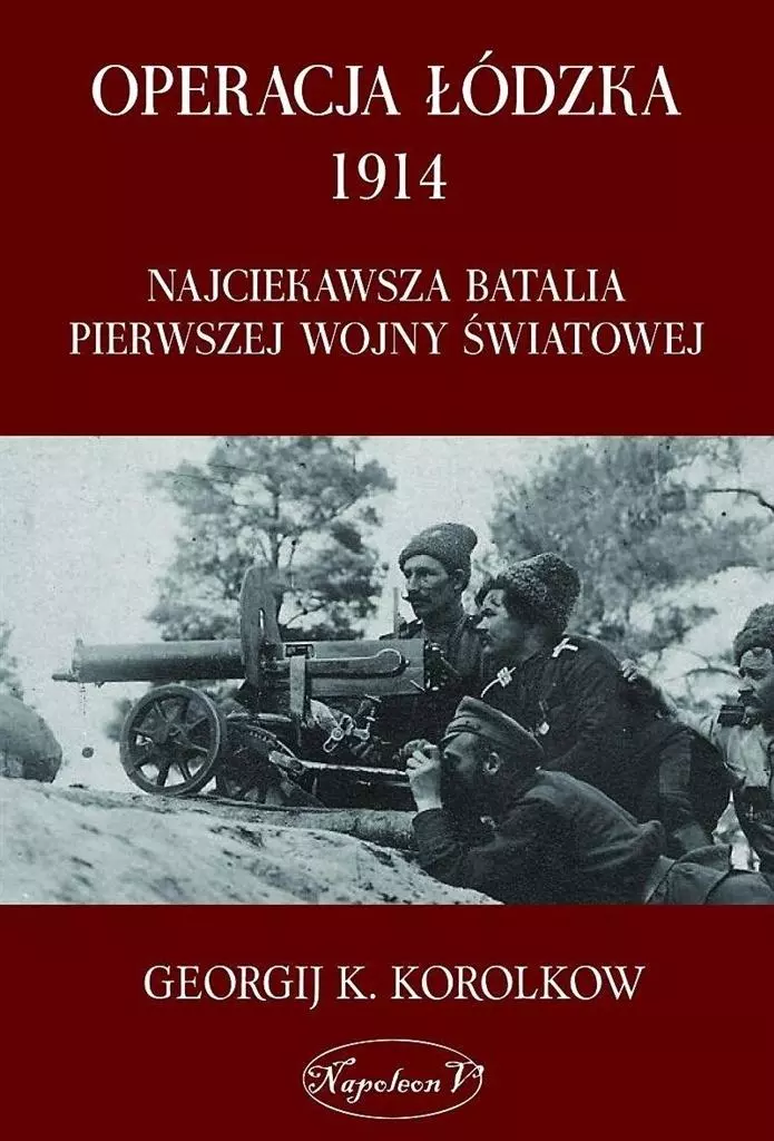 Operacja łódzka 1914. Najciekawsza batalia... - Książki