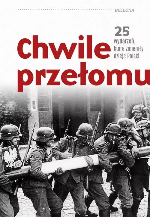 Chwile przełomu. 25 wydarzeń, które zmieniły dzieje Polski - Książki