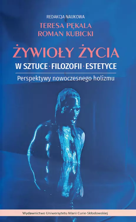 Żywioły życia w sztuce, filozofii, estetyce. Perspektywy nowoczesnego holizmu - Książki