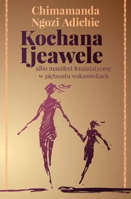 Kochana Ijeawele albo manifest feministyczny w piętnastu wskazówkach - Książki