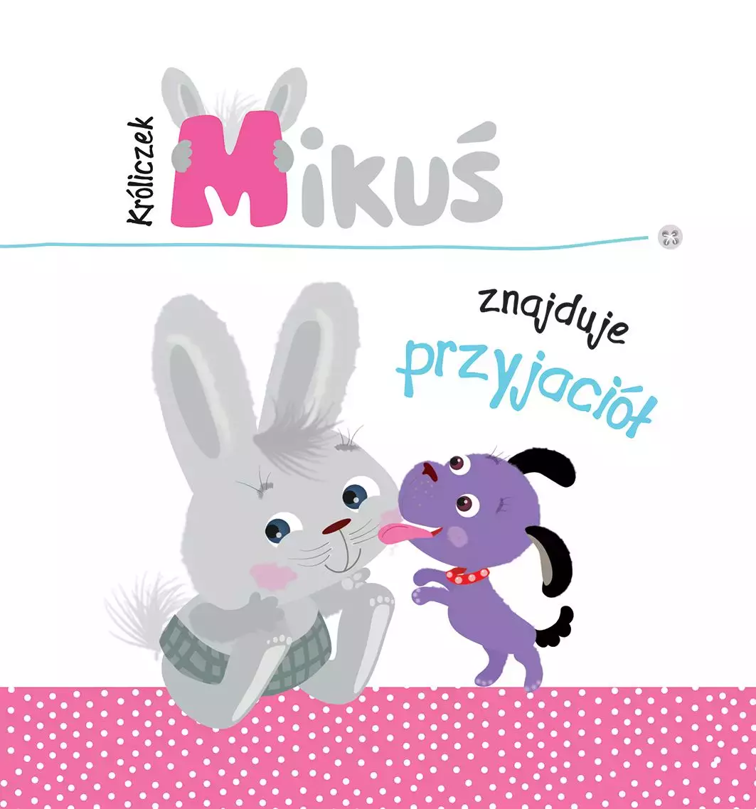 Króliczek Mikuś znajduje przyjaciół - Książki