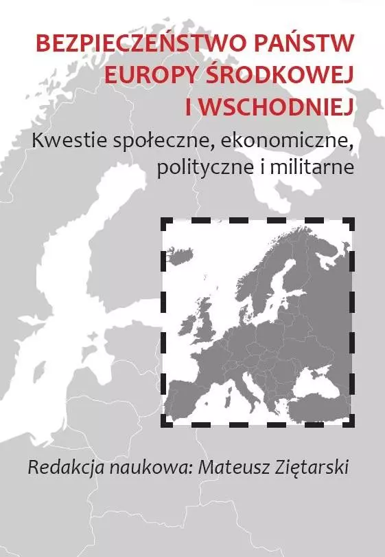 Bezpieczeństwo państw Europy Środkowej i Wschodniej. Kwestie społeczne, ekonomiczne, polityczne i militarne - Książki