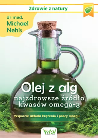 Olej z alg. Najzdrowsze źródło kwasów omega-3 - Książki