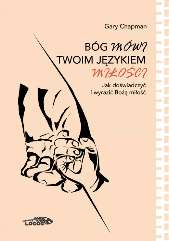 Bóg mówi twoim językiem miłości - jak doświadczyć i wyrazić Bożą miłość - Książki