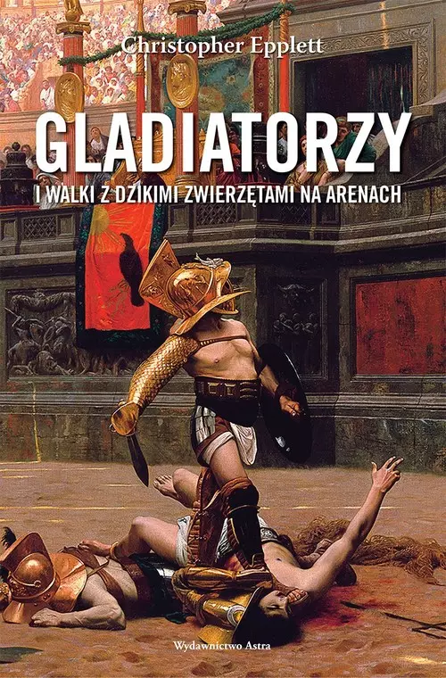 Gladiatorzy i walki z dzikimi zwierzętami na arenach - Książki
