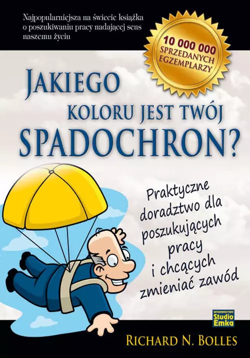Jakiego koloru jest Twój spadochron? Praktyczne doradztwo dla poszukujących pracy i chcących zmieniać zawód - Książki