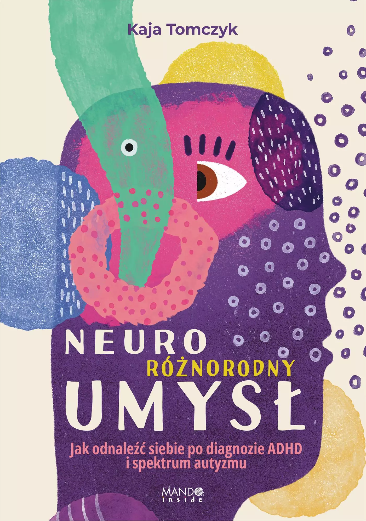 Neuroróżnorodny umysł. Jak odnaleźć siebie po diagnozie ADHD i spektrum autyzmu - Książki