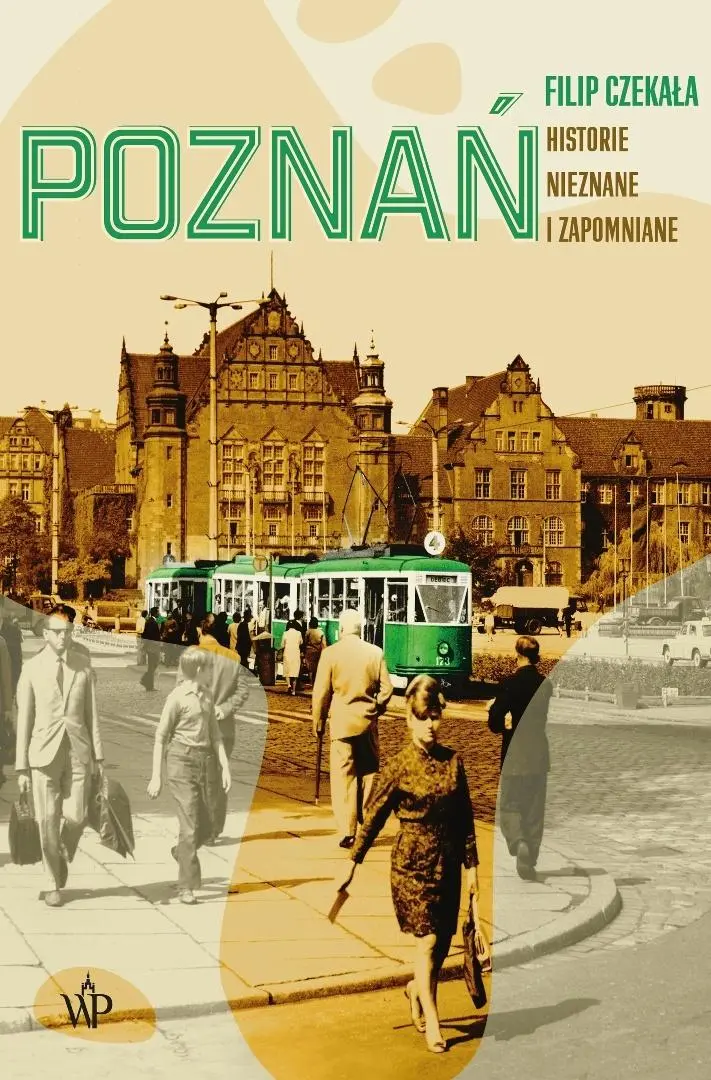 Poznań. Historie nieznane i zapomniane. - Książki