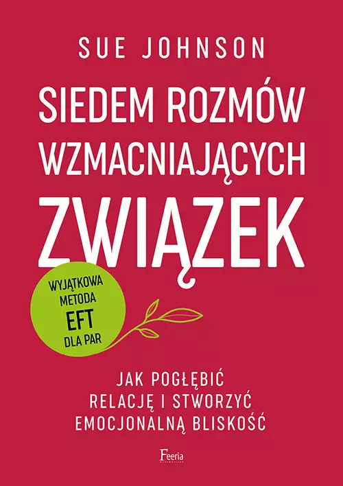 Siedem rozmów wzmacniających związek. Jak pogłębić relację i stworzyć emocjonalną bliskość. - Książki