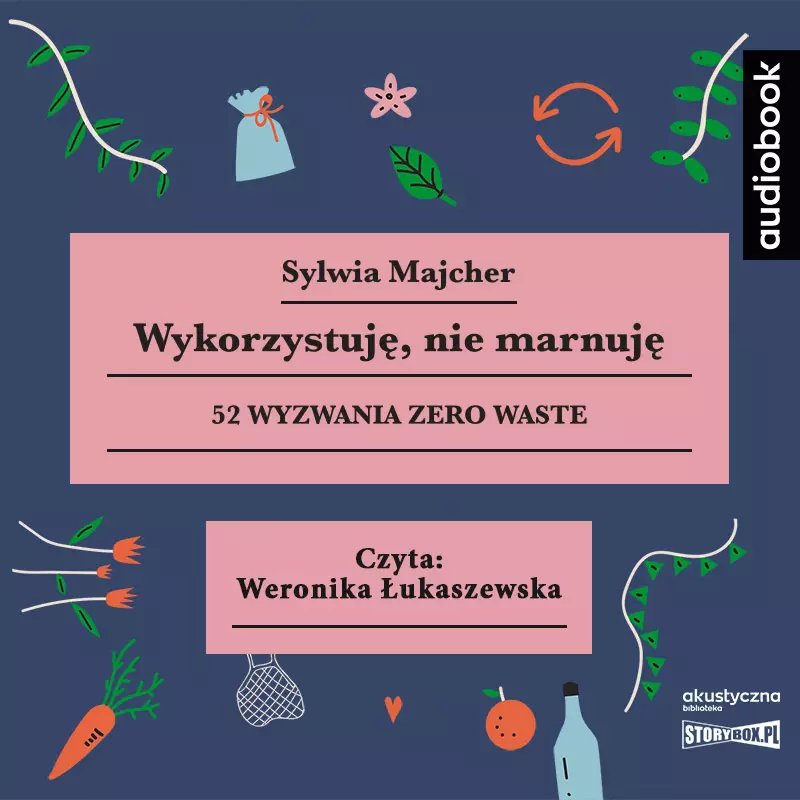 Wykorzystuję, nie marnuję. 52 wyzwania zero waste. Audiobook - Audiobooki