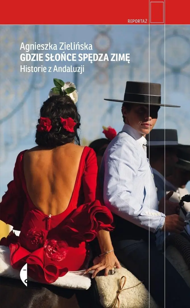 Gdzie słońce spędza zimę. Historie z Andaluzji - Książki