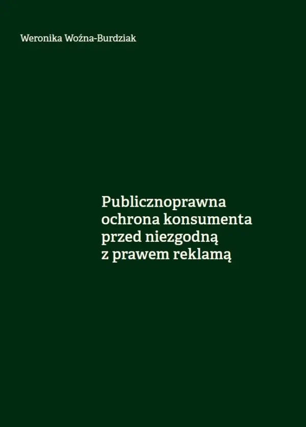 Publicznoprawna ochrona konsumenta przed niezgodną z prawem reklamą - Książki