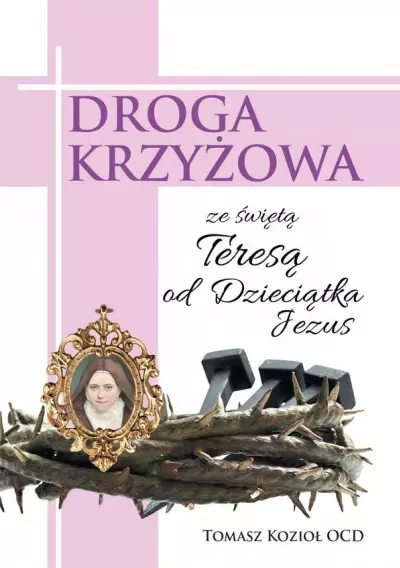 Droga Krzyżowa ze świętą Teresą od Dzieciątka Jezus - Książki