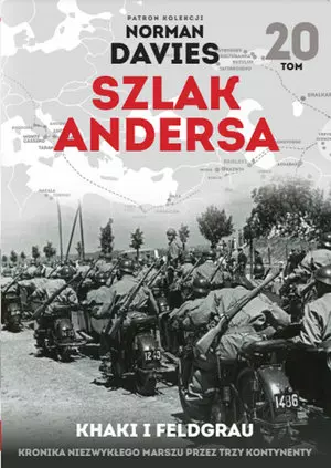 Khaki i Feldgrau. Kronika niezwykłego marszu przez trzy kontynenty. Kolekcja Szlak Andersa. Tom 20 - Książki