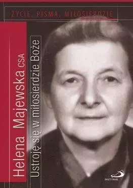 Ustroję się w miłosierdzie Boże. Życie, pisma... - Książki