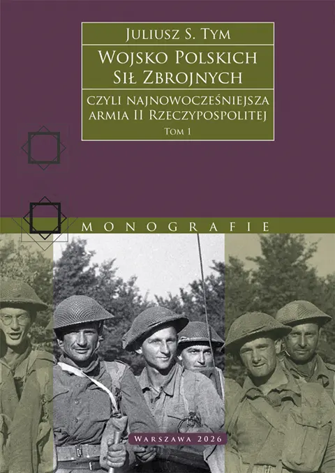 Wojsko Polskich Sił Zbrojnych czyli najnowocześniejsza armia II Rzeczypospolitej. Tom 1 - Książki