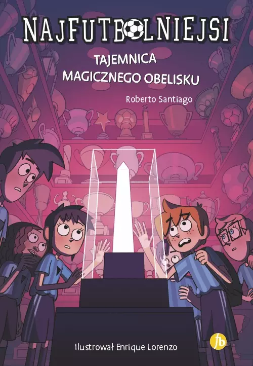 Najfutbolniejsi. Tom 12. Tajemnica magicznego obelisku - Książki