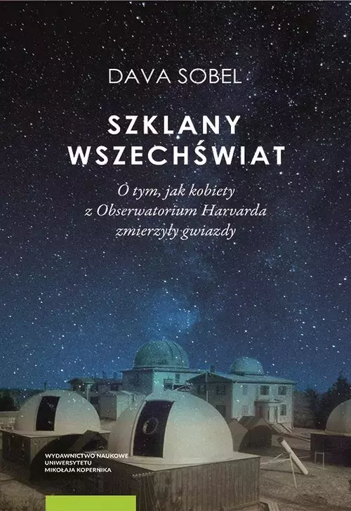 Szklany wszechświat O tym jak kobiety z Obserwatorium Harvarda zmierzyły gwiazdy - Książki