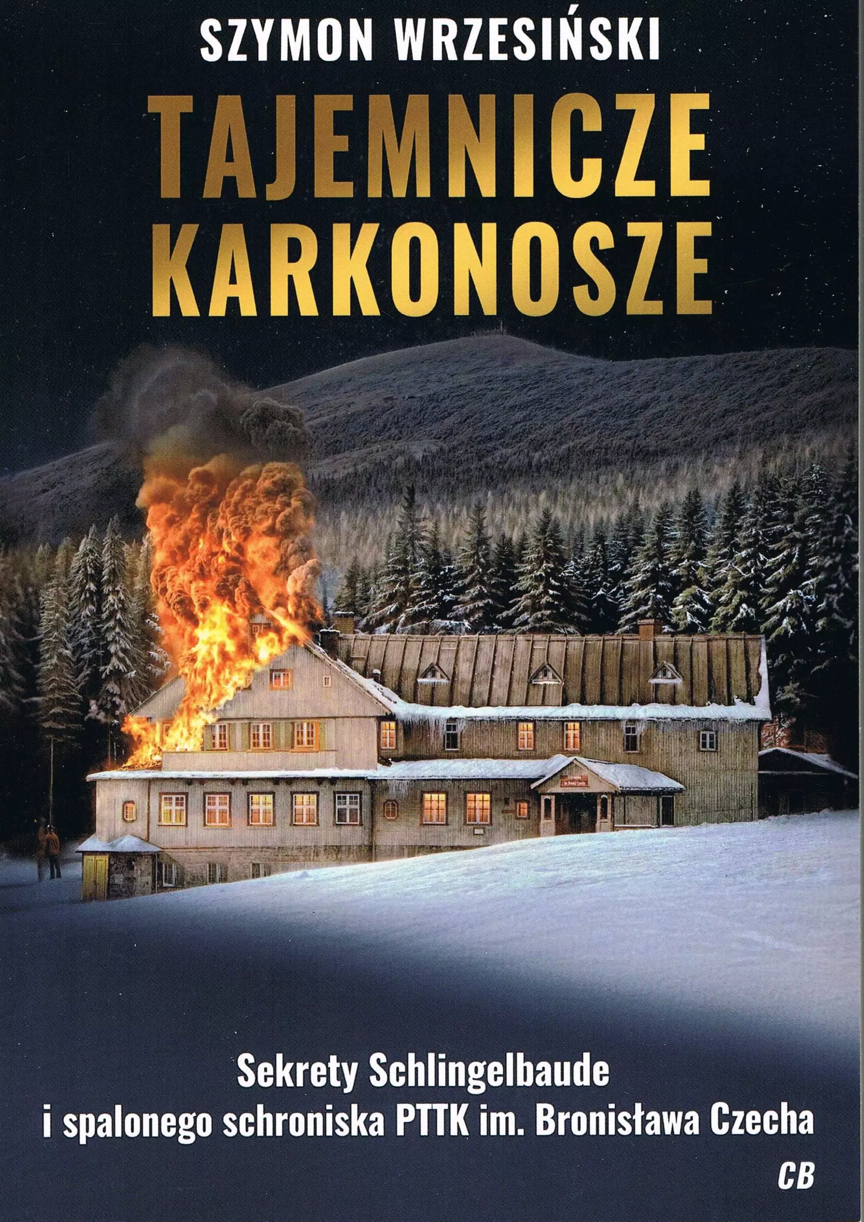 Tajemnicze Karkonosze. Sekrety schlingelbaude I spalonego schroniska PTTK im. Bronisława Czecha - Książki