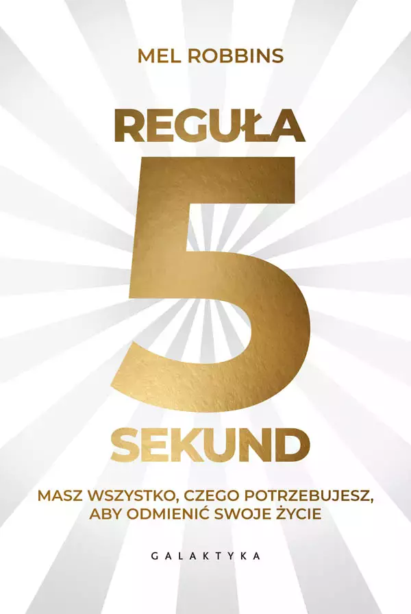Reguła 5 sekund. Masz wszystko, czego potrzebujesz, aby odmienić swoje życie - Książki