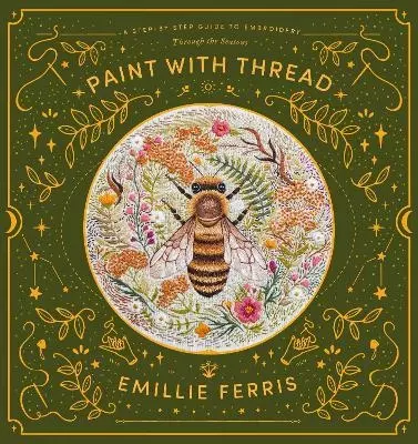 Paint with Thread: A Step-By-Step Guide to Embroidery Through the Seasons - Książki
