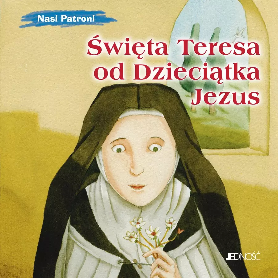 Święta Teresa od Dzieciątka Jezus. (seria: Nasi Patroni) - Książki