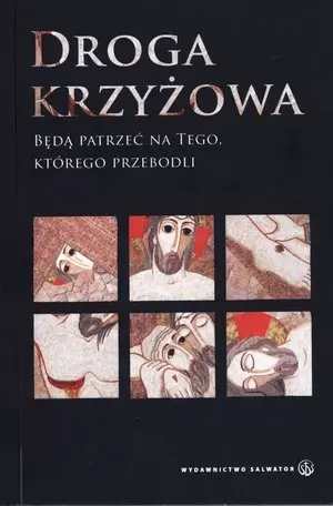 Droga krzyżowa. Będą patrzeć na Tego, którego przebodli - Książki