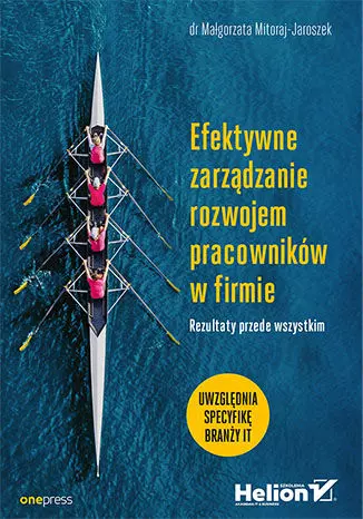 Efektywne zarządzanie rozwojem pracowników w firmie. Rezultaty przede wszystkim - Książki