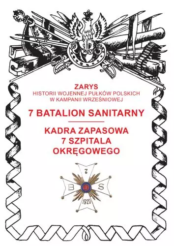 7 batalion sanitarny. Kadra zapasowa 7 Szpitala Okręgowego - Książki
