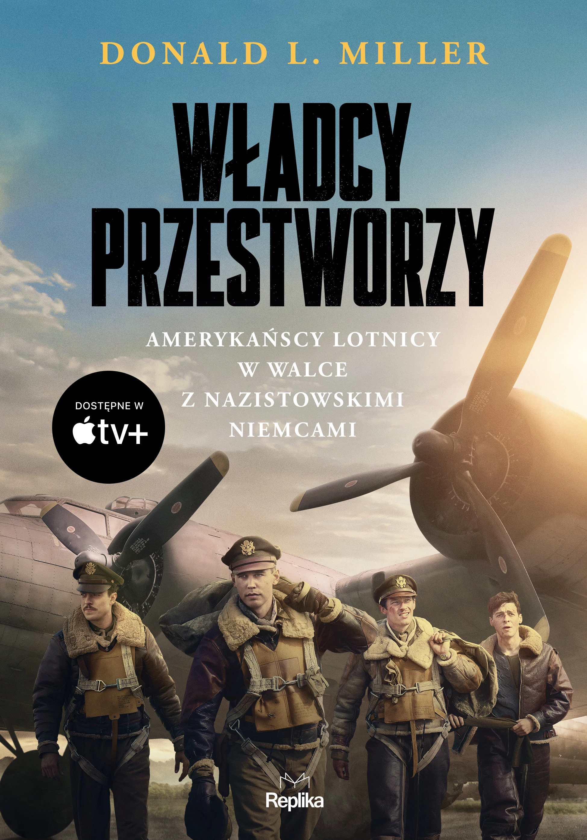 Władcy przestworzy. Amerykańscy lotnicy w walce z nazistowskimi Niemcami - Książki