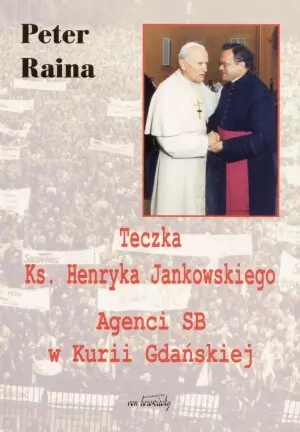 Teczka Ks. Henryka Jankowskiego. Agenci SB w Kurii Gdańskiej - Książki