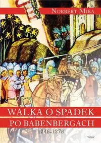 Walka o spadek po Babenbergach 1246-1278 - Książki