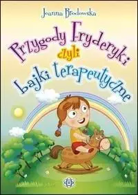 Przygody Fryderyki, czyli bajki terapeutyczne w.4 - Książki