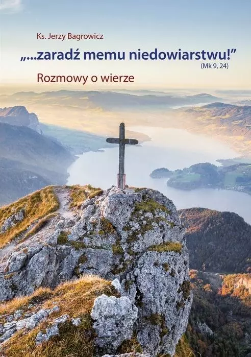 "...Zaradź memu niedowiarstwu!" (Mk 9, 24) - Książki