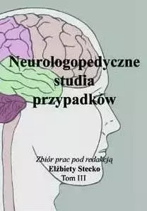 Neurologopedyczne studia przypadków T.3 - Książki