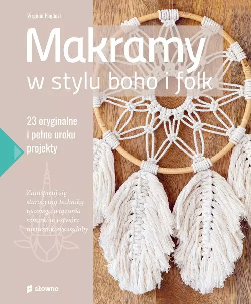 Makramy w stylu boho i folk. 23 oryginalne i pełne uroku projekty - Książki