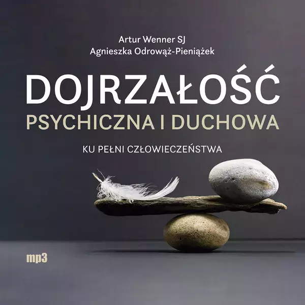 Dojrzałość psychiczna i duchowa. Ku pełni człowieczeństwa - Książki