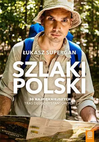 Szlaki Polski. 30 najpiękniejszych tras długodystansowych - Książki