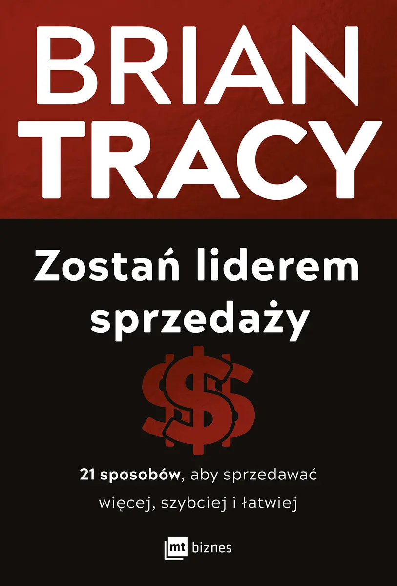 Zostań liderem sprzedaży. 21 sposobów, aby sprzedawać więcej, szybciej i łatwiej - Książki