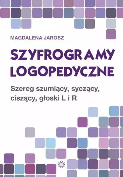 Szyfrogramy logopedyczne. Szereg szumiący, syczący, ciszący, głoski L i R - Książki