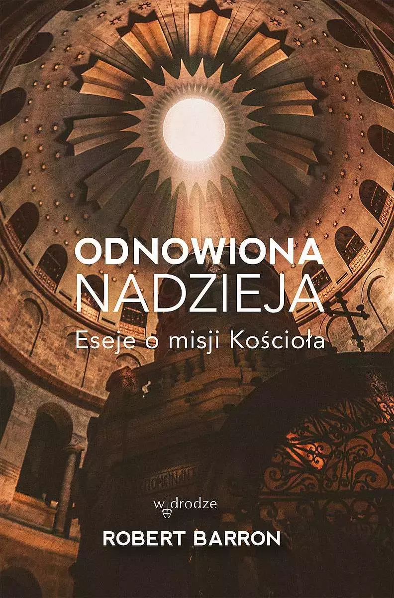 Odnowiona nadzieja. Eseje o misji Kościoła - Książki