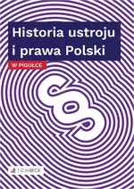 Historia ustroju i prawa Polski w pigułce - Książki